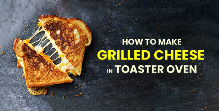 How To Make Grilled Cheese In The Toaster Oven
