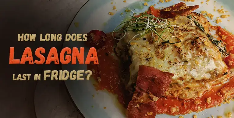 How long does lasagna last in the fridge