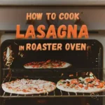 How-to-cook-lasagna-in-a-roaster-oven