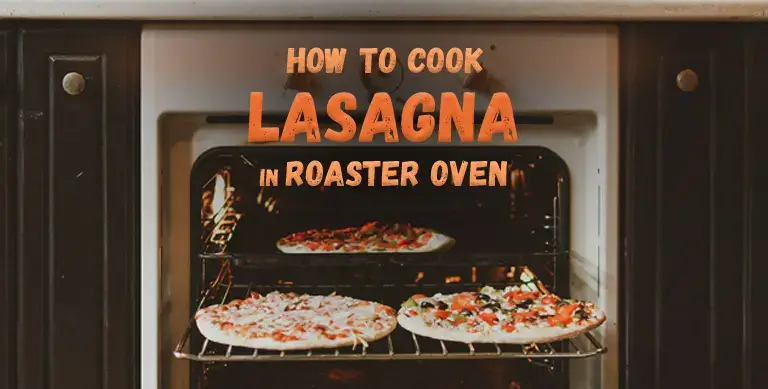 How-to-cook-lasagna-in-a-roaster-oven