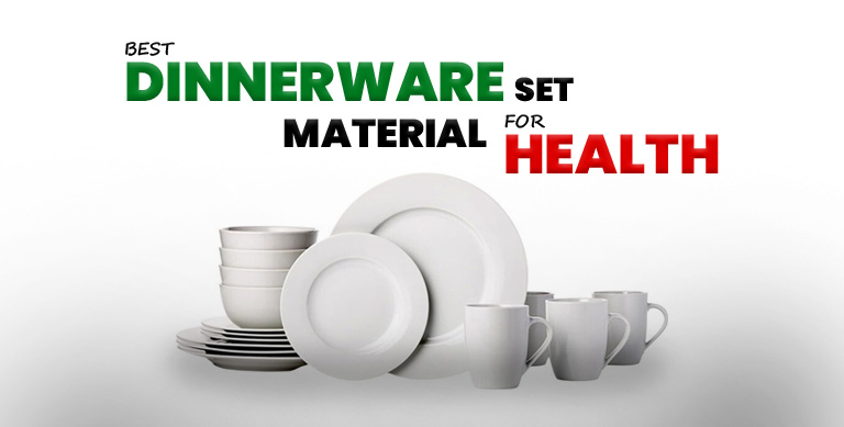 Which Dinnerware Set Material is Best for Health