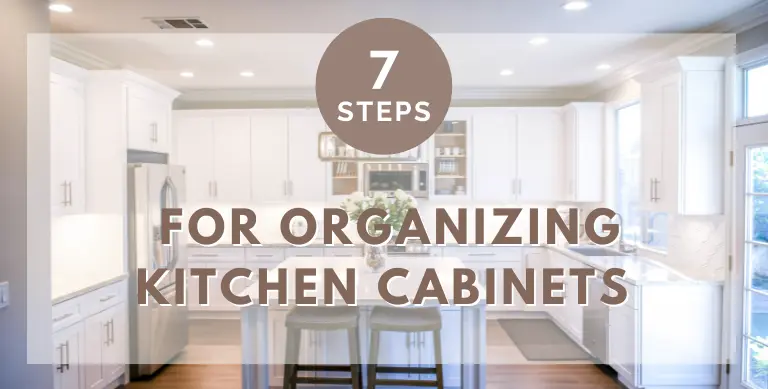 7 Steps for Organizing Kitchen Cabinets