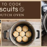 How to Cook Biscuits in a Dutch Oven