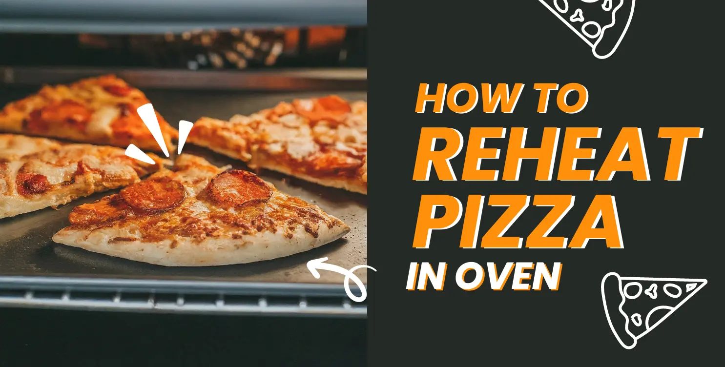 How to Reheat Pizza in Oven