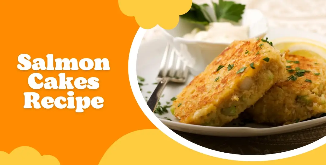 Salmon Cakes Recipe